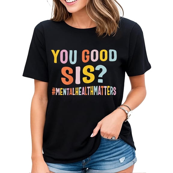 Womens Mental Health Matters You Good Sis Positive Women Therapist T-Shirt Black Large