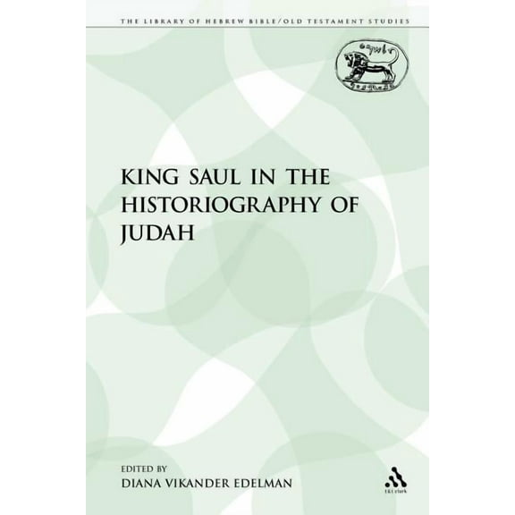 Library of Hebrew Bible/Old Testament St King Saul in the Historiography of Judah, Book 121, (Paperback)
