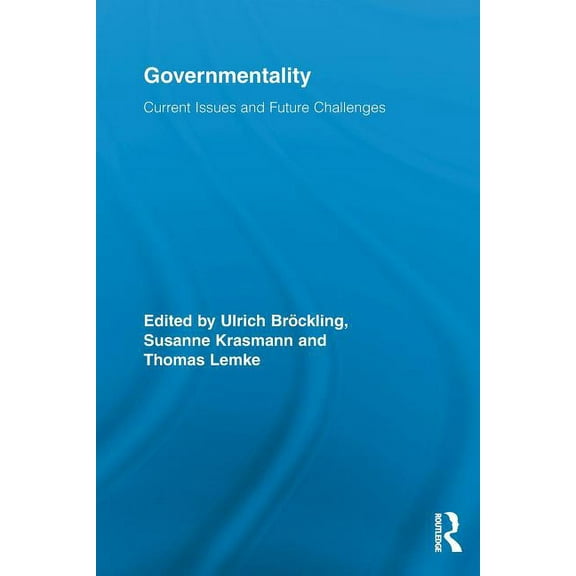 Routledge Studies in Social and Politica Governmentality: Current Issues and Future Challenges, (Paperback)