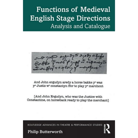 Routledge Advances in Theatre & Perf Functions of Medieval English Stage Directions: Analysis and Catalogue, (Paperback)