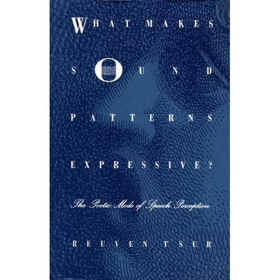 Sound and Meaning: The Roman Jakobson Li What Makes Sound Patterns Expressive?: The Poetic Mode of Speech Perception, (Paperback)