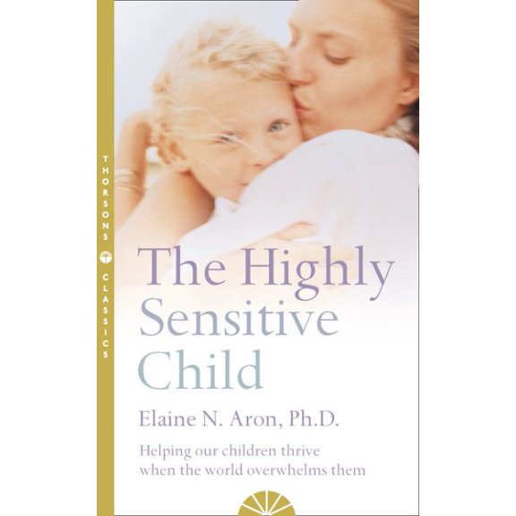 Pre-Owned The Highly Sensitive Child : Helping Our Children Thrive When the World Overwhelms Them (Paperback) 0007163932 9780007163939