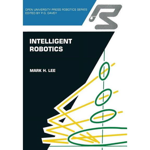 Open University Press Robotics Intelligent Robotics, (Paperback)