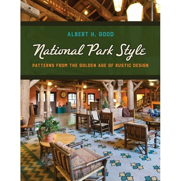 National Park Style: Patterns from the Golden Age of Rustic Design, (Paperback)