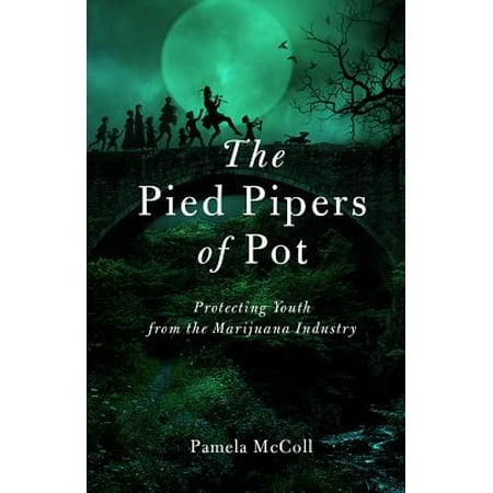 Marijuana Pot - The Pied Pipers of Pot : Protecting Youth from the Marijuana Industry
