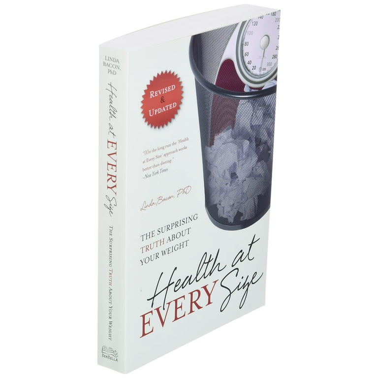 Health At Every Size: The Surprising Truth About Your Weight Paperback  Linda Bacon, Lindo Bacon