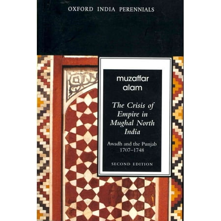 THE CRISIS OF EMPIRE IN MUGHAL NORTH INDIA