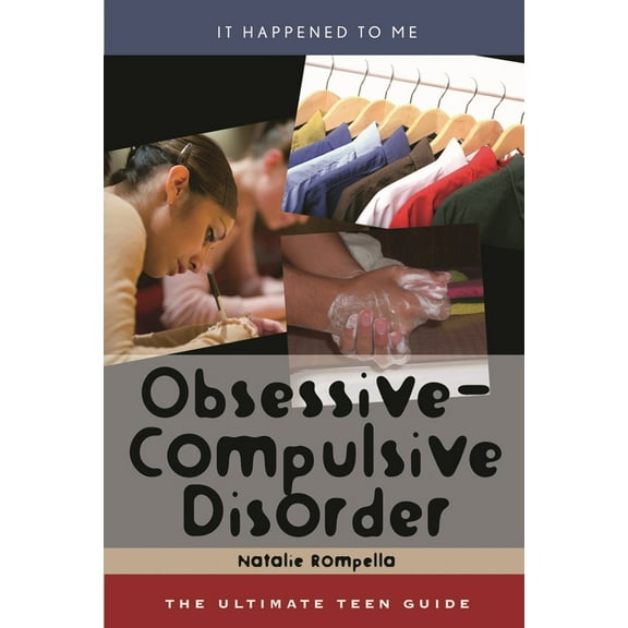 It Happened to Me Obsessive-Compulsive Disorder: The Ultimate Teen Guide, Book 25, (Hardcover)
