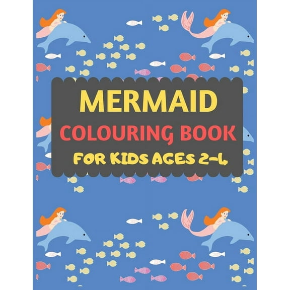 Mermaid Colouring Book For Kids Ages 2-4: Mermaid coloring book for kids & toddlers -Mermaid coloring books for preschoo, (Paperback)