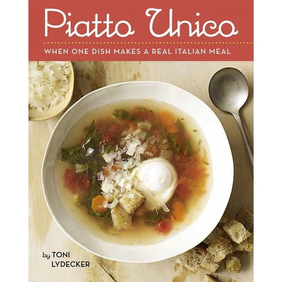 Piatto Unico : When One Course Makes a Real Italian Meal (Paperback)