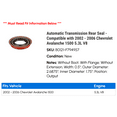 thumbnail image 2 of Automatic Transmission Rear Seal - Compatible with 2002 - 2006 Chevy Avalanche 1500 5.3L V8 2003 2004 2005, 2 of 2