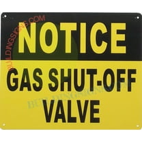 NOTICE GAS SHUT OFF VALVE SIGN (10X12,YELLOW,Aluminum) - -ref21022