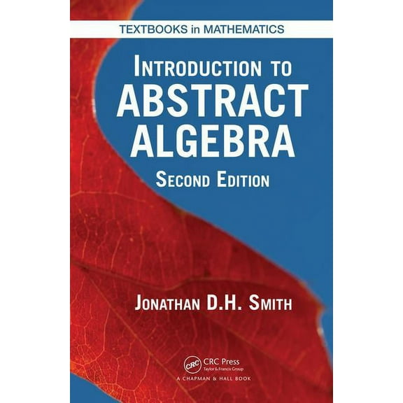 Textbooks in Mathematics Introduction to Abstract Algebra, Book 31, (Hardcover)
