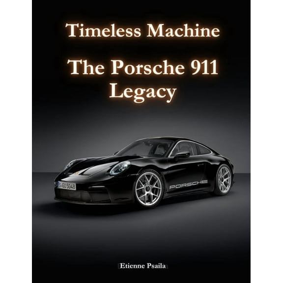 Timeless Machine - The Porsche 911 Legacy, (Paperback)