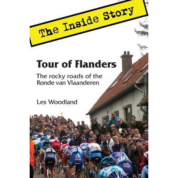Tour of Flanders: The Inside Story. The rocky roads of the Ronde van Vlaanderen (Paperback)