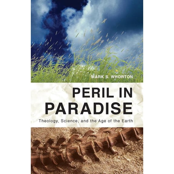Peril in Paradise: Theology, Science, and the Age of the Earth, (Paperback)