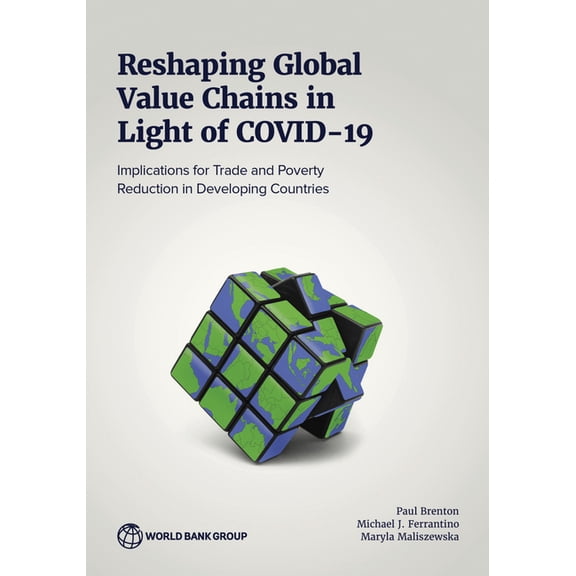 Reshaping Global Value Chains in Light of COVID-19: Implications for Trade and Poverty Reduction in Developing Countries, (Paperback)