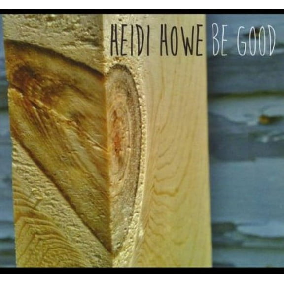 Heidi Howe - Be Good - Music & Performance - CD