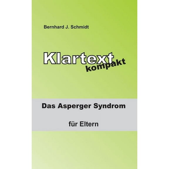 Klartext kompakt: Das Asperger Syndrom - für Eltern (Paperback)
