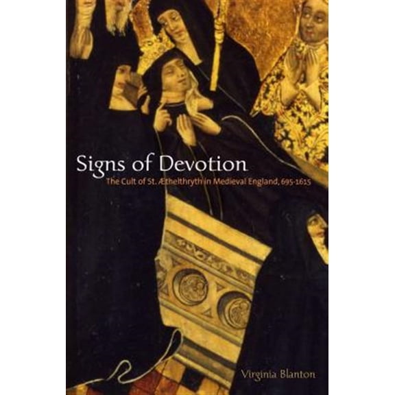 Pre-Owned Signs of Devotion: The Cult of St. thelthryth in Medieval England, 695-1615, (Paperback)