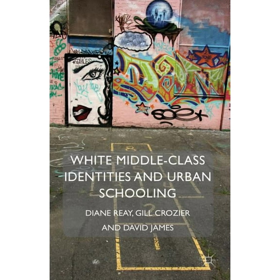 Identity Studies in the Social Sciences White Middle-Class Identities and Urban Schooling, (Paperback)