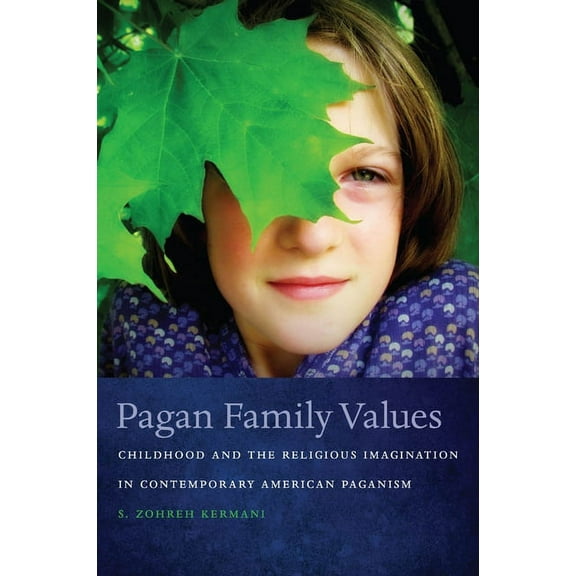 New and Alternative Religions Pagan Family Values: Childhood and the Religious Imagination in Contemporary American Paganism, Book 3, (Hardcover)