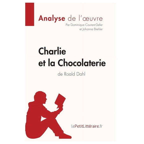 Charlie et la Chocolaterie de Roald Dahl (Analyse de l'oeuvre): Analyse complète et résumé détaillé de l'oeuvre, (Paperback)