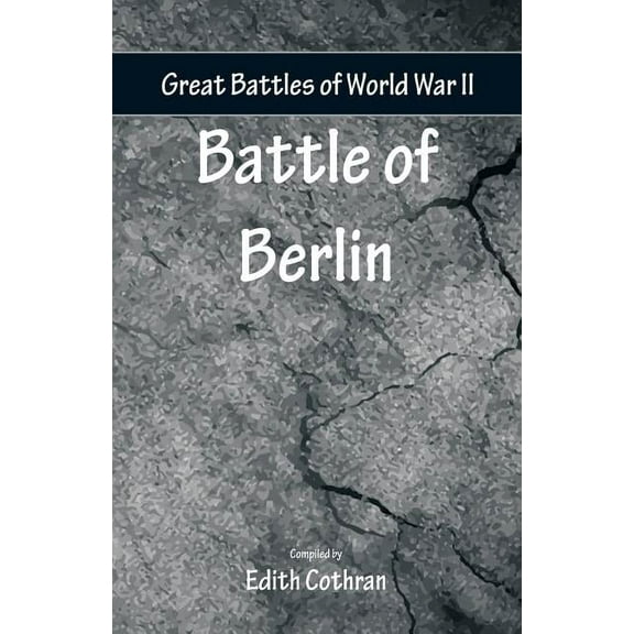 Great Battles of World War Two - Battle of Berlin (Paperback)