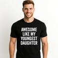 thumbnail image 3 of Cotton Short Sleeves Awesome Like My Youngest Daughter Mother's Day Father's Day T-Shirt Soft Cotton Crew Neck Short Sleeve Casual Classic Graphic Tee for Men Comfortable Versatile Everyday Wear, 3 of 10