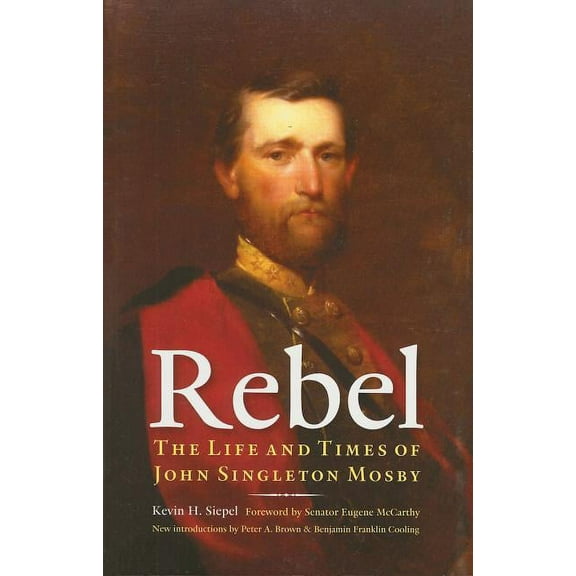 Rebel: The Life and Times of John Singleton Mosby, (Paperback)