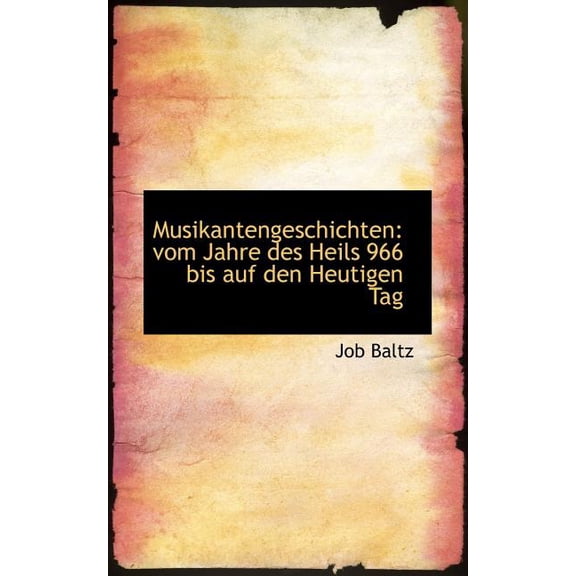 Musikantengeschichten: Vom Jahre Des Heils 966 Bis Auf Den Heutigen Tag (Paperback)