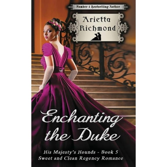 His Majesty's Hounds Enchanting the Duke: Sweet and Clean Regency Romance, Book 5, (Paperback)