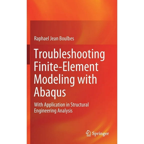 Troubleshooting Finite-Element Modeling with Abaqus: With Application in Structural Engineering Analysis, (Hardcover)