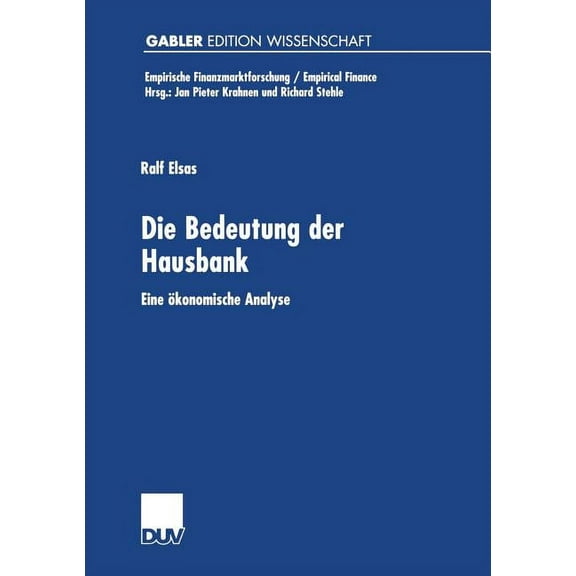 Empirische Finanzmarktforschung/Empirica Die Bedeutung Der Hausbank: Eine Ãkonomische Analyse, (Paperback)