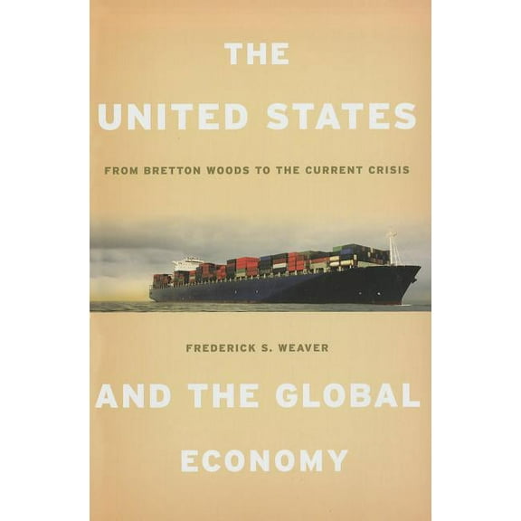 The United States and the Global Economy: From Bretton Woods to the Current Crisis, (Hardcover)