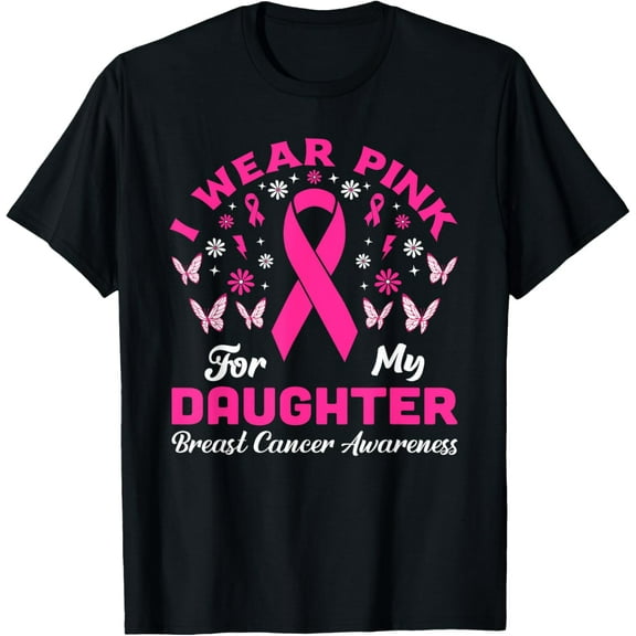 I Wear Pink For My Daughter Support Breast Cancer Awareness T-Shirt