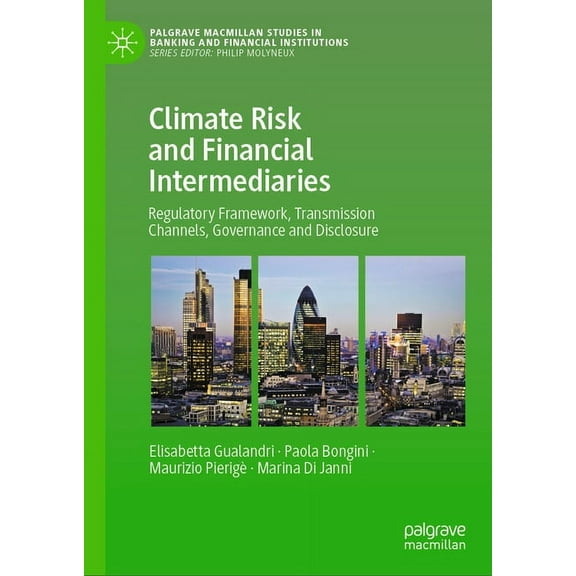 Palgrave MacMillan Studies in Banking an Climate Risk and Financial Intermediaries: Regulatory Framework, Transmission Channels, Governance and Disclosure, (Hardcover)