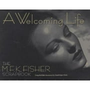 A Welcoming Life: The M.F.K. Fisher Scrapbook [Hardcover - Used]