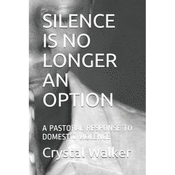 Silence Is No Longer an Option: A Pastoral Response to Domestic Violence