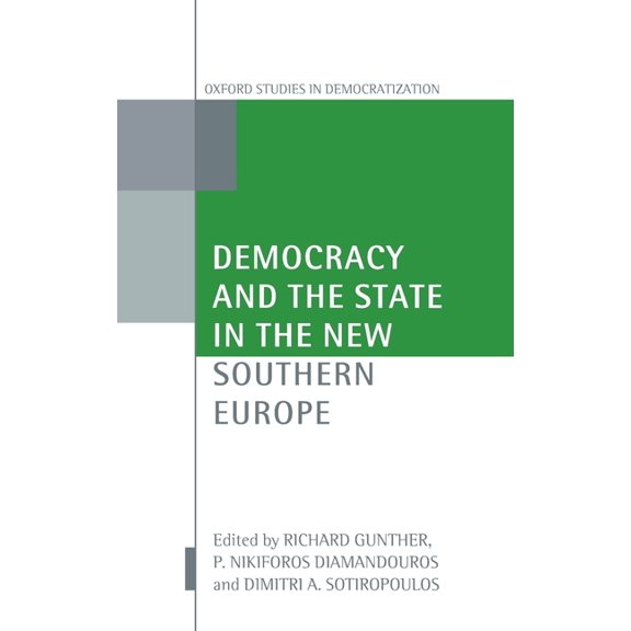 Oxford Studies in Democratization Democracy and the State in the New Southern Europe, (Hardcover)
