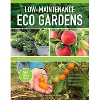 Low-Maintenance Eco Gardens: A Practical Guide to Creating an Easy & Sustainable Garden That Nourishes You, (Hardcover)