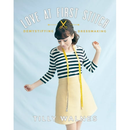 Love Stitch - Love at First Stitch : Demystifying Dressmaking