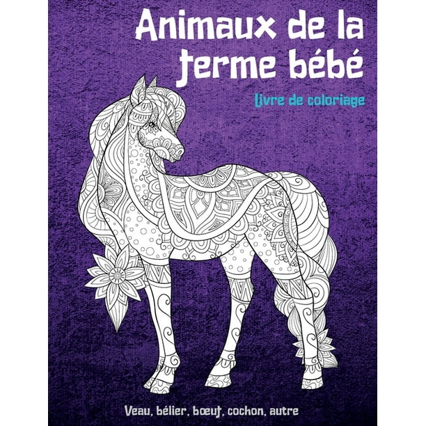 Animaux De La Ferme Bebe Livre De Coloriage Veau Belier Boeuf Cochon Autre Paperback Walmart Com Walmart Com