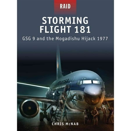 Storming Flight 181: GSG 9 and the Mogadishu Hijack 1977