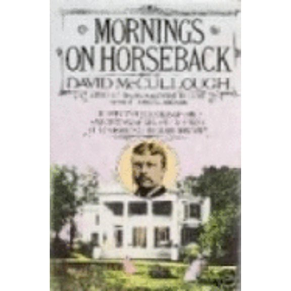 Pre-Owned Mornings on Horseback: The Story of an Extraordinary Family, a Vanished Way of Life, and the Unique Child Who Became Theodore Roosevelt (Hardcover) 0671227114 9780671227111