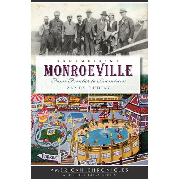 American Chronicles: Remembering Monroeville : From Frontier to Boomtown (Paperback)