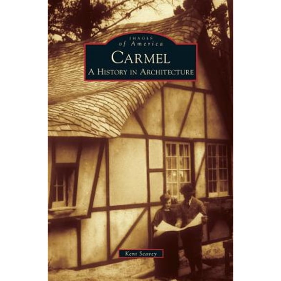 Carmel: A History in Architecture (Hardcover)