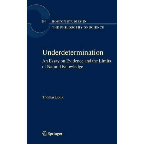 Boston Studies in the Philosophy and His Underdetermination: An Essay on Evidence and the Limits of Natural Knowledge, Book 261, (Hardcover)