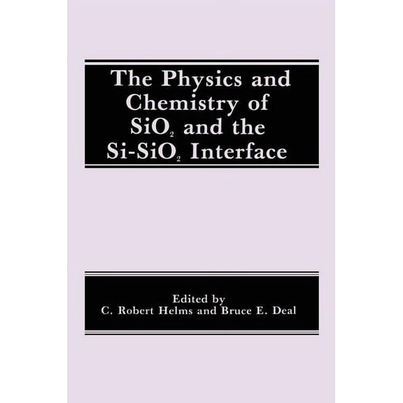 The Physics and Chemistry of Sio2 and the Si-Sio2 Interface, (Hardcover)