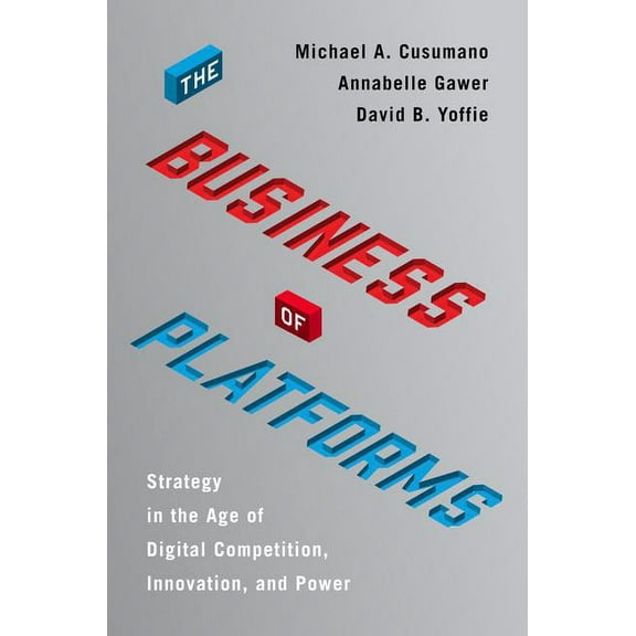 The Business of Platforms: Strategy in the Age of Digital Competition, Innovation, and Power, (Hardcover)